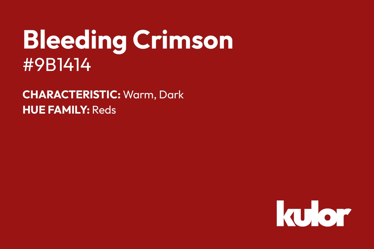 Bleeding Crimson is a color with a HTML hex code of #9b1414.