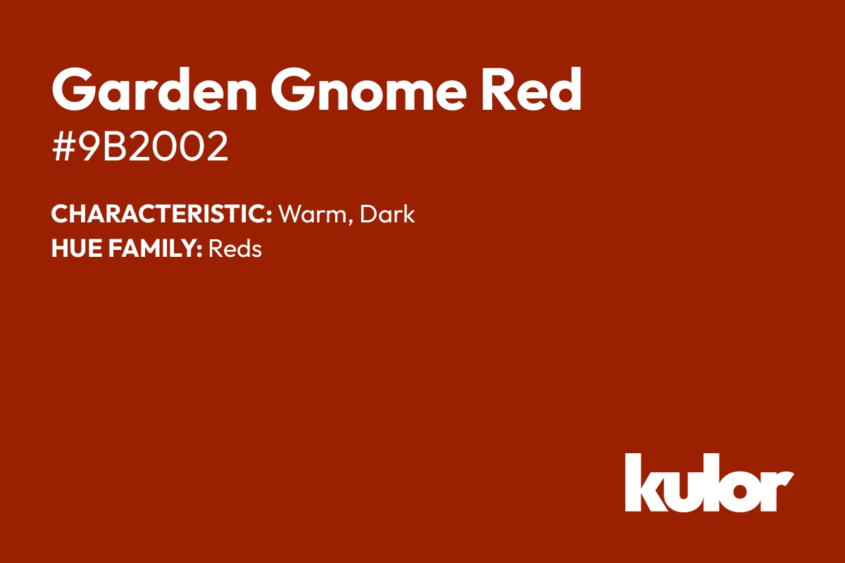 Garden Gnome Red is a color with a HTML hex code of #9b2002.