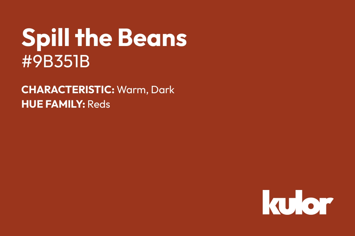 Spill the Beans is a color with a HTML hex code of #9b351b.