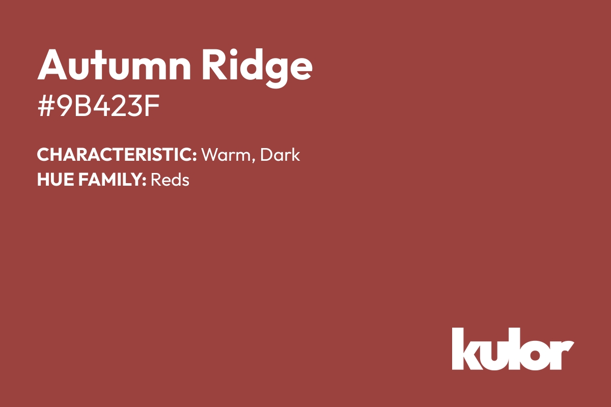 Autumn Ridge is a color with a HTML hex code of #9b423f.