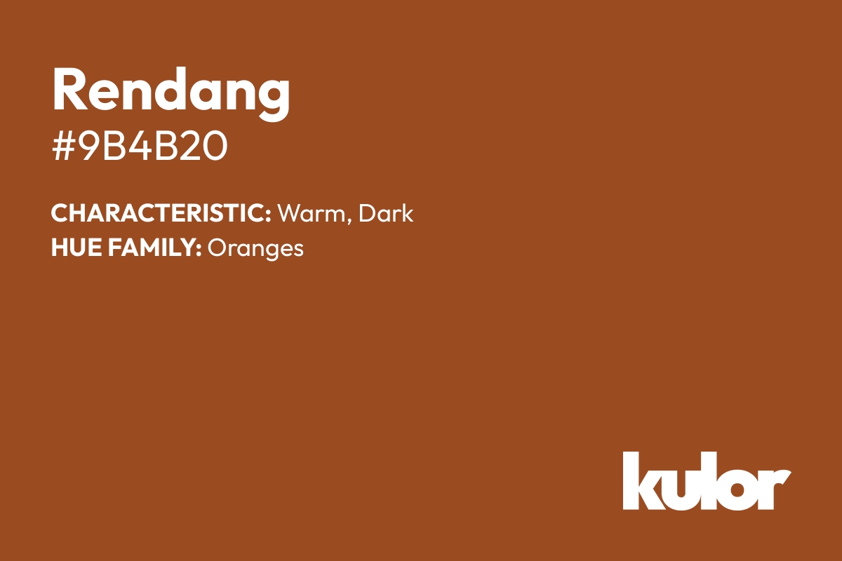 Rendang is a color with a HTML hex code of #9b4b20.