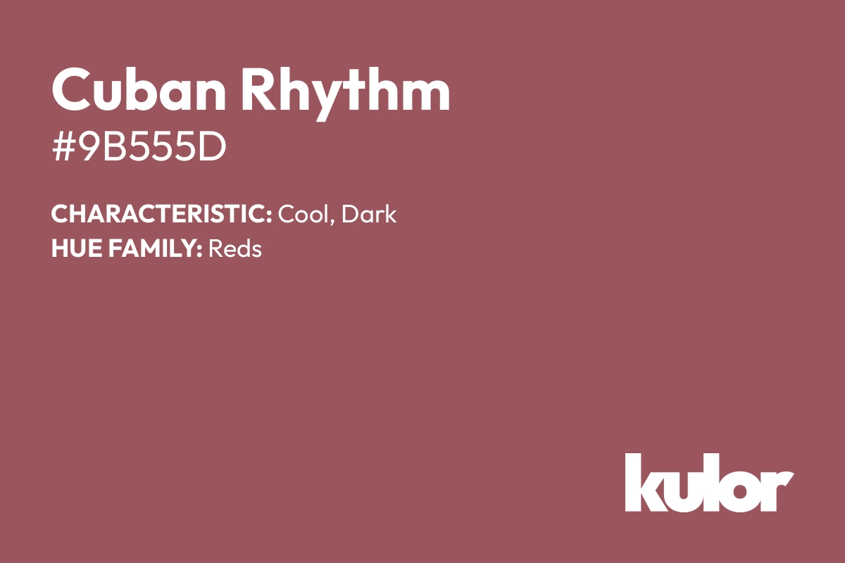 Cuban Rhythm is a color with a HTML hex code of #9b555d.