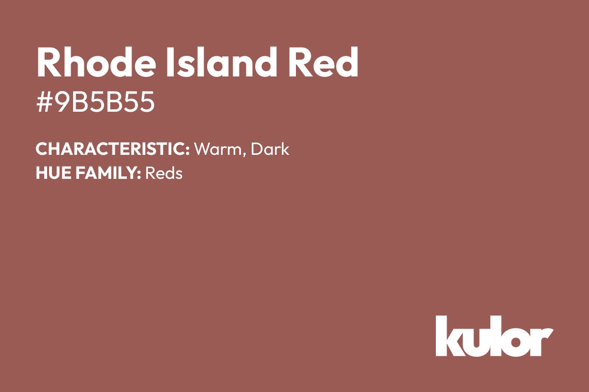 Rhode Island Red is a color with a HTML hex code of #9b5b55.