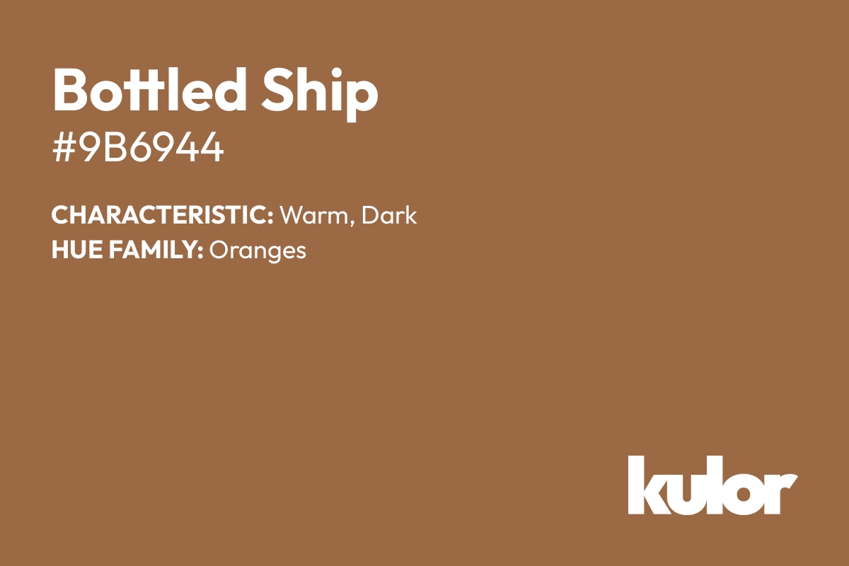 Bottled Ship is a color with a HTML hex code of #9b6944.