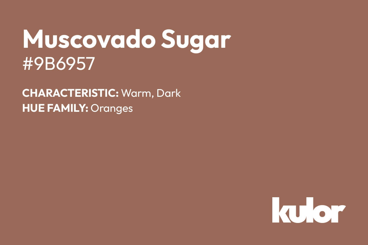 Muscovado Sugar is a color with a HTML hex code of #9b6957.