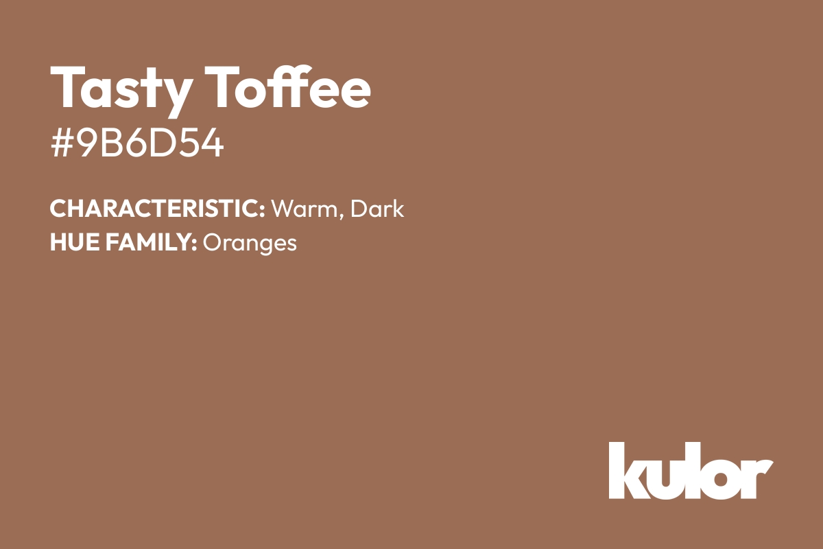 Tasty Toffee is a color with a HTML hex code of #9b6d54.