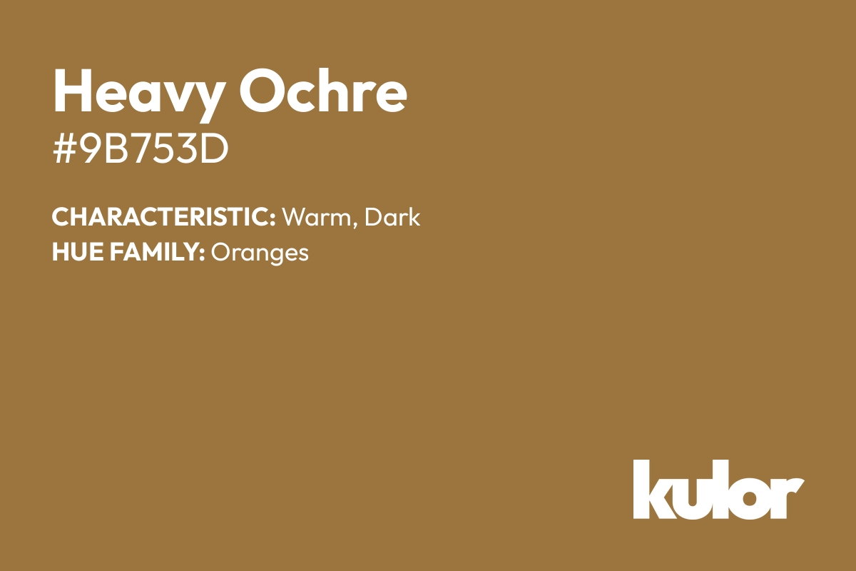 Heavy Ochre is a color with a HTML hex code of #9b753d.