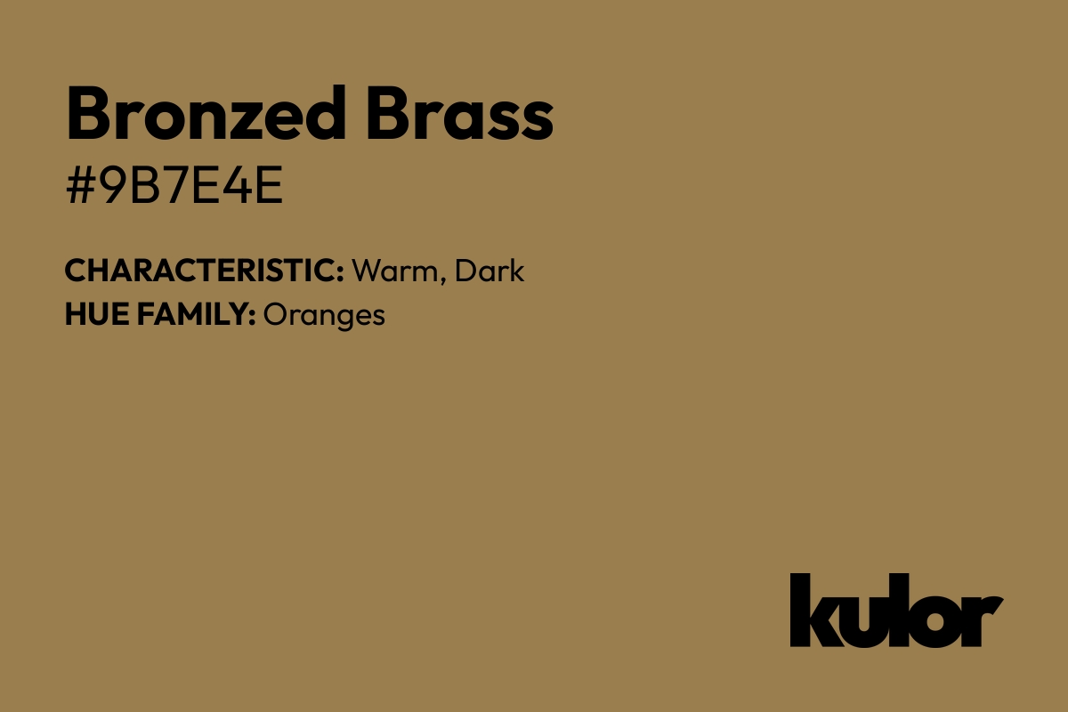 Bronzed Brass is a color with a HTML hex code of #9b7e4e.