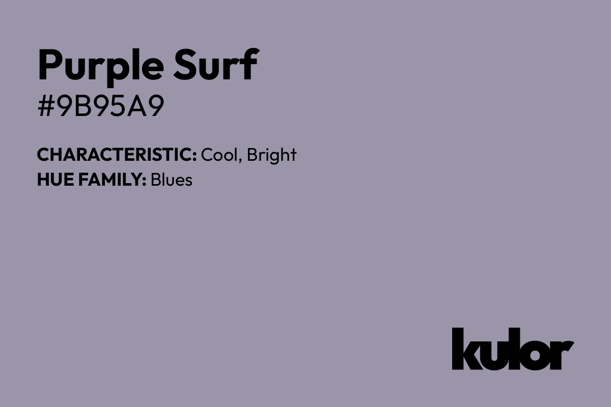 Purple Surf is a color with a HTML hex code of #9b95a9.