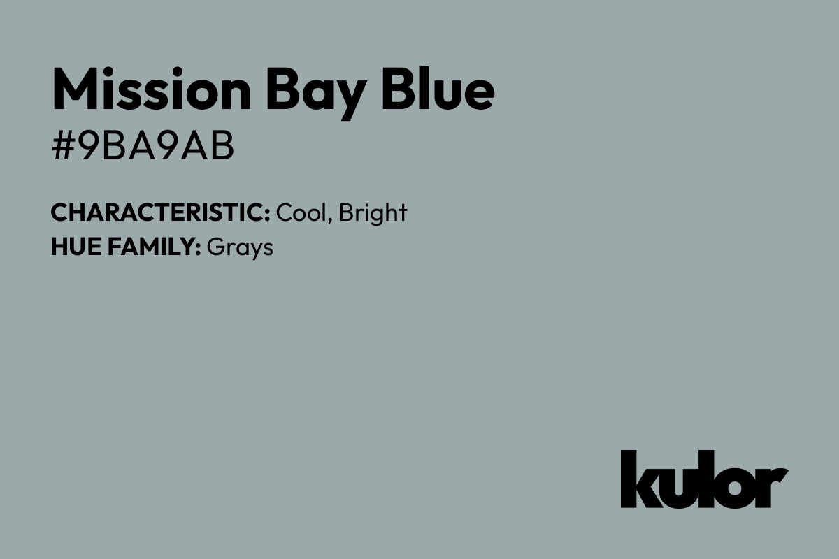 Mission Bay Blue is a color with a HTML hex code of #9ba9ab.