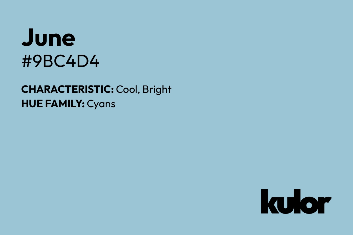 June is a color with a HTML hex code of #9bc4d4.