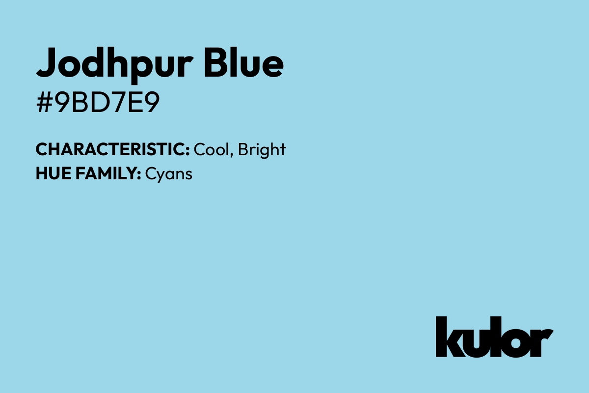 Jodhpur Blue is a color with a HTML hex code of #9bd7e9.