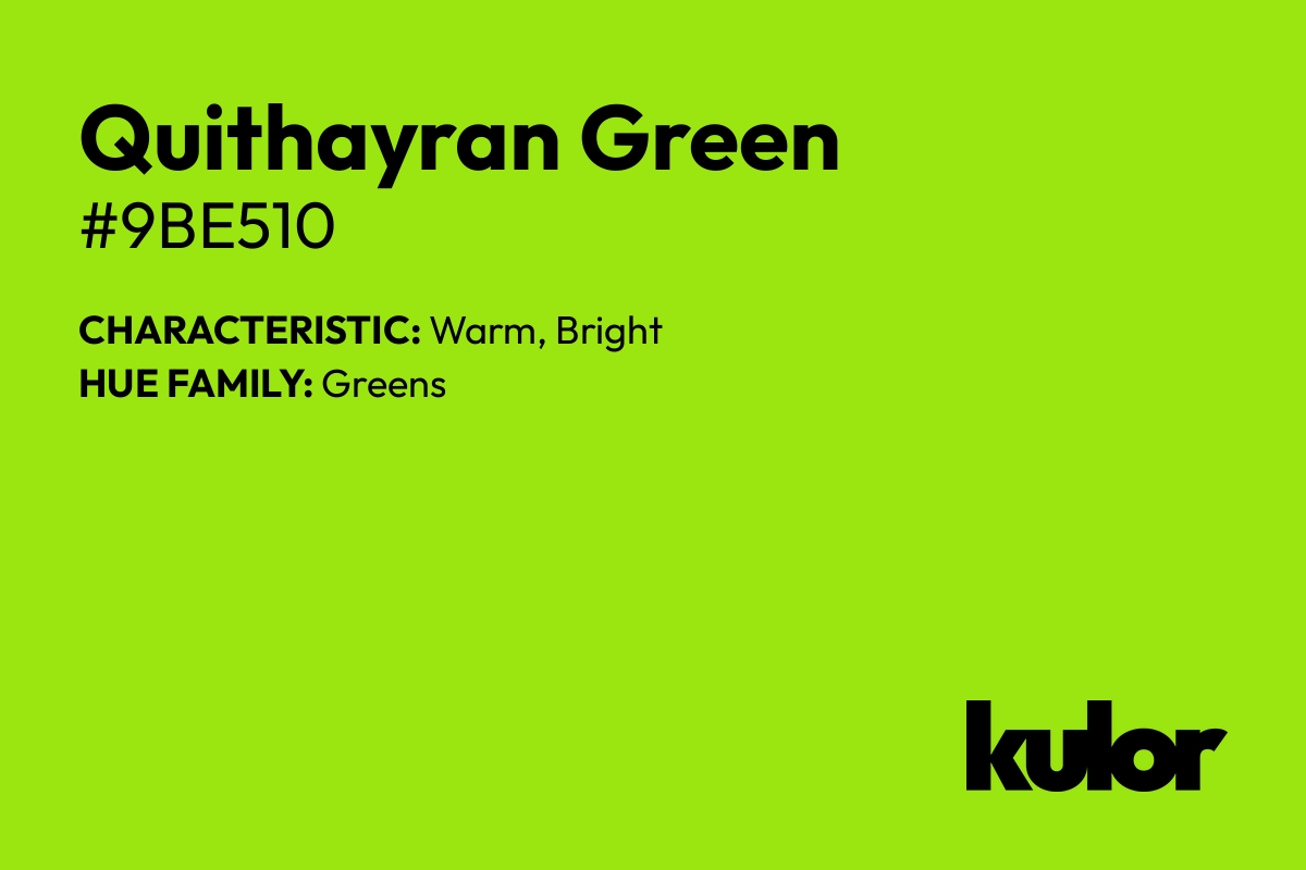 Quithayran Green is a color with a HTML hex code of #9be510.