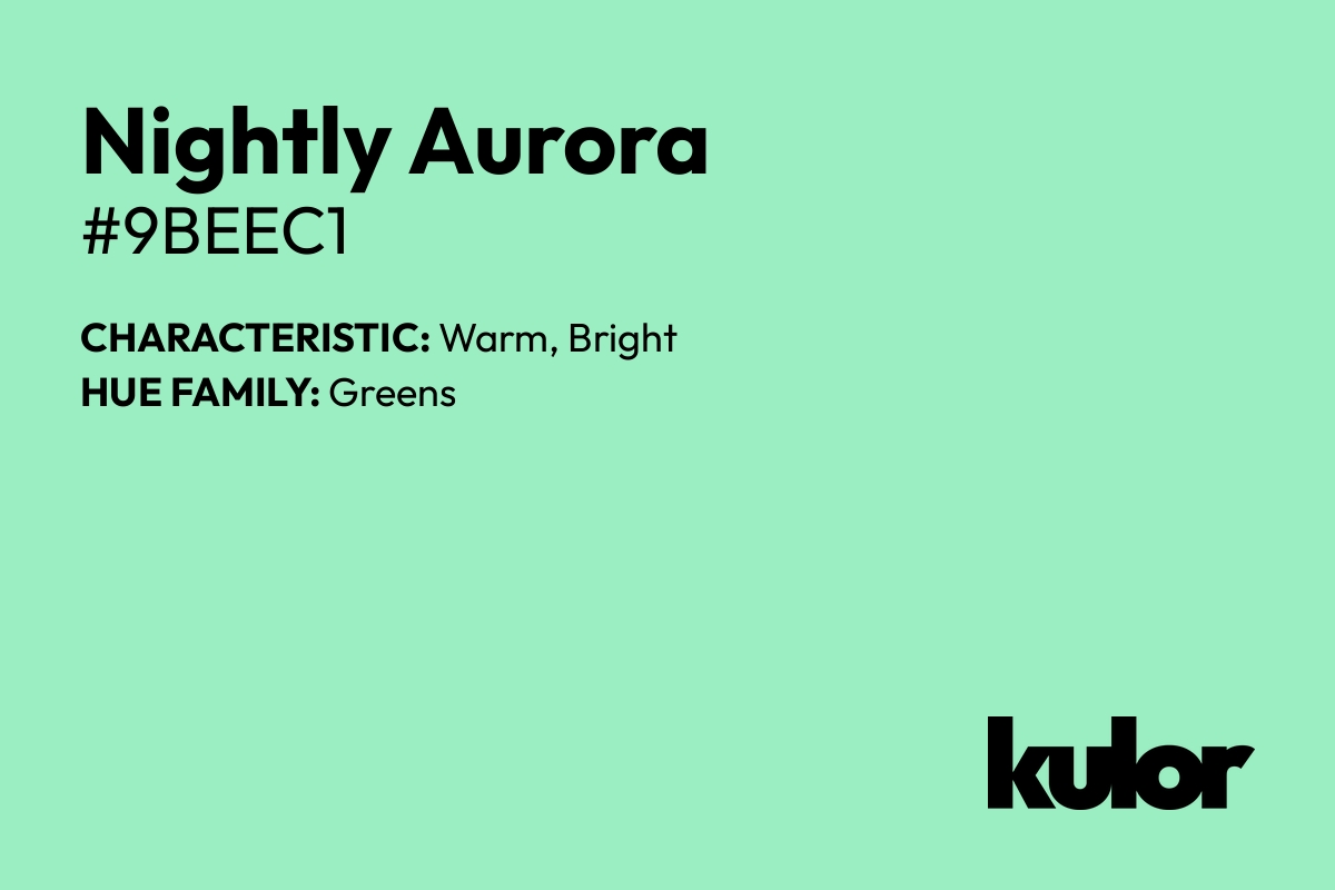 Nightly Aurora is a color with a HTML hex code of #9beec1.