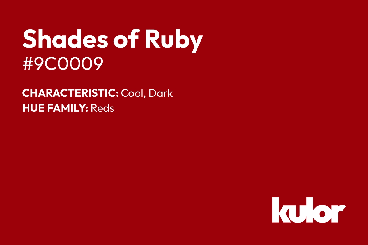 Shades of Ruby is a color with a HTML hex code of #9c0009.