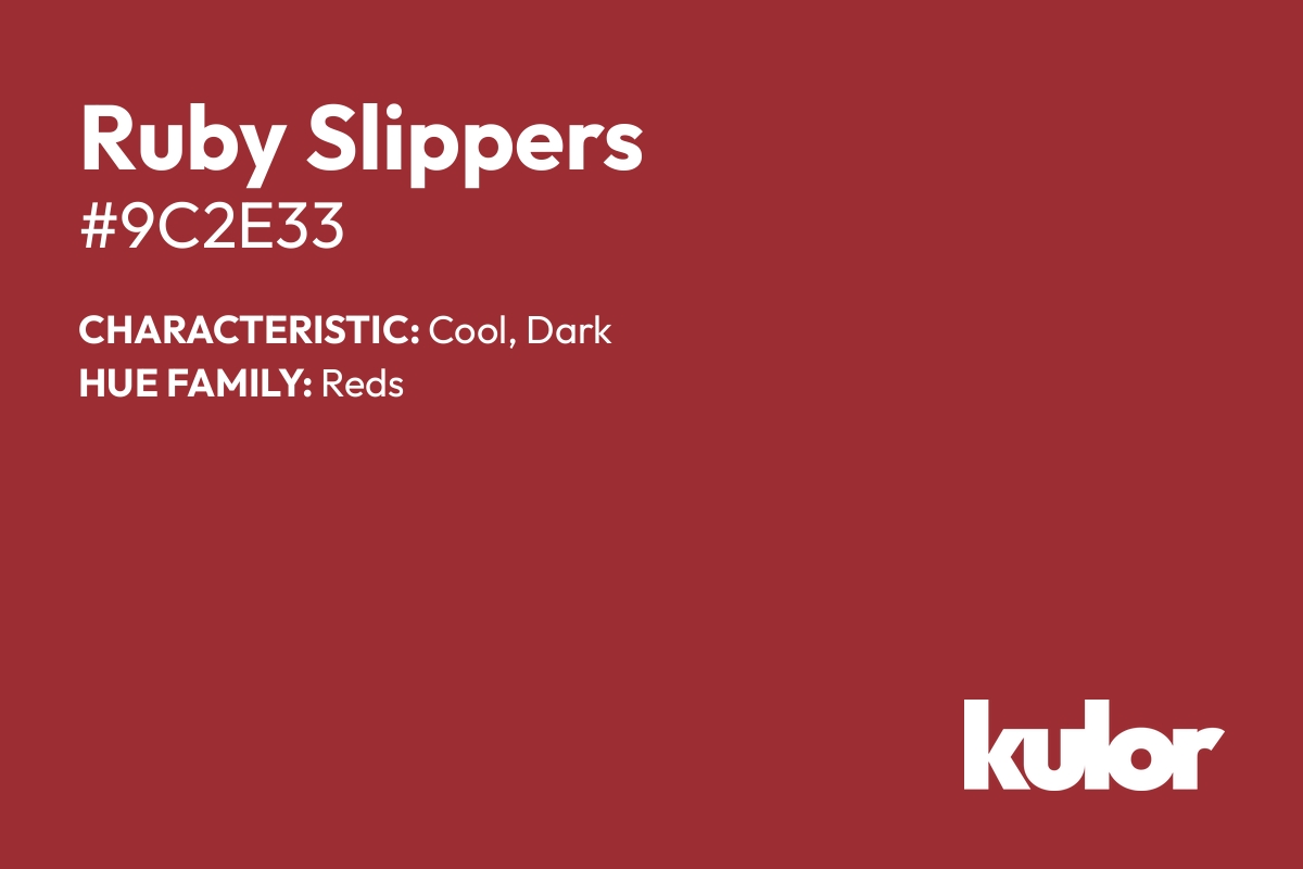 Ruby Slippers is a color with a HTML hex code of #9c2e33.