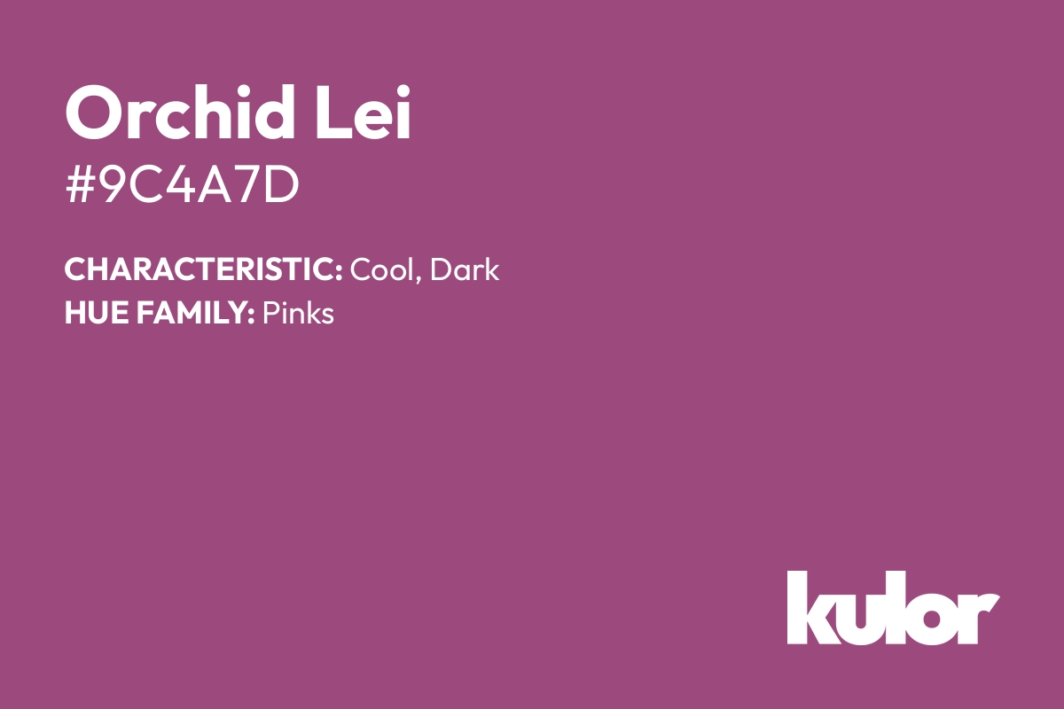 Orchid Lei is a color with a HTML hex code of #9c4a7d.