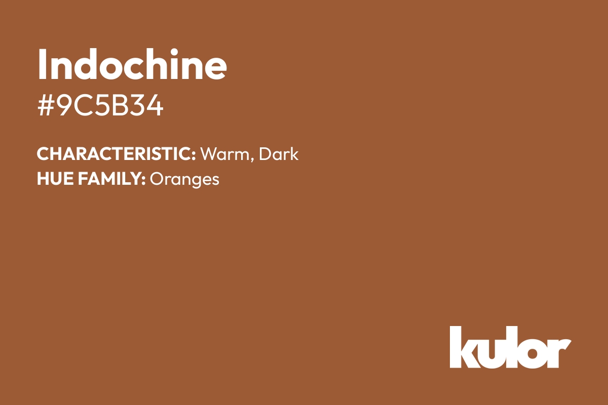 Indochine is a color with a HTML hex code of #9c5b34.