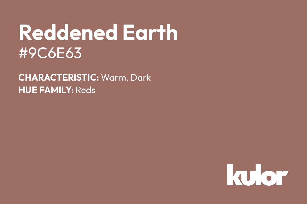 Reddened Earth is a color with a HTML hex code of #9c6e63.