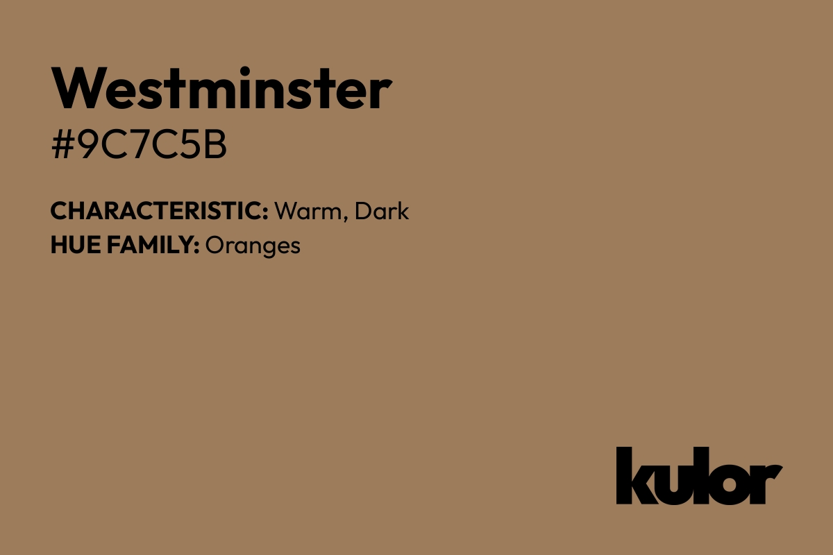 Westminster is a color with a HTML hex code of #9c7c5b.