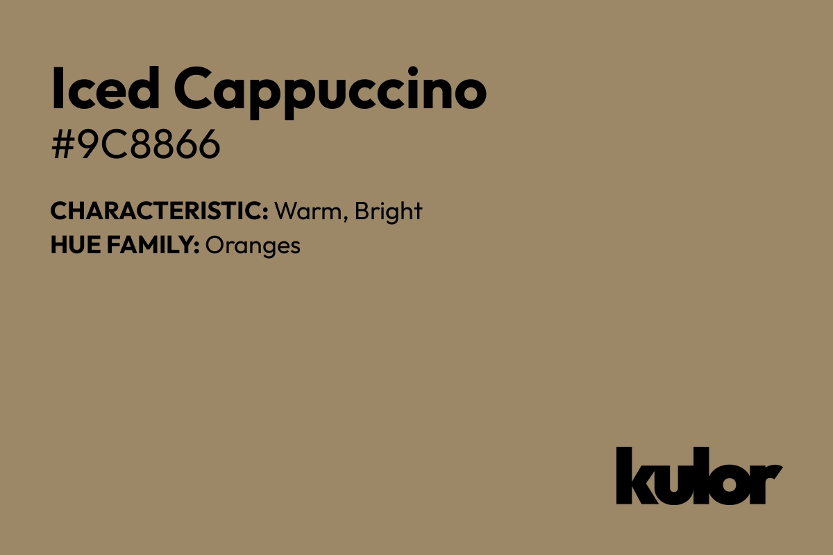 Iced Cappuccino is a color with a HTML hex code of #9c8866.