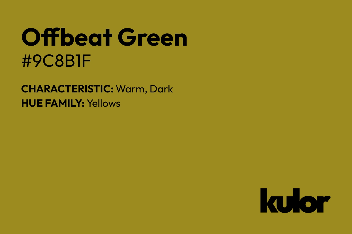 Offbeat Green is a color with a HTML hex code of #9c8b1f.