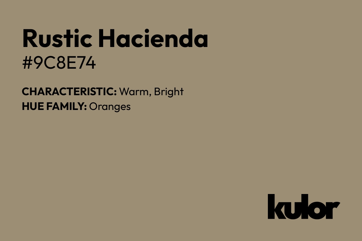 Rustic Hacienda is a color with a HTML hex code of #9c8e74.