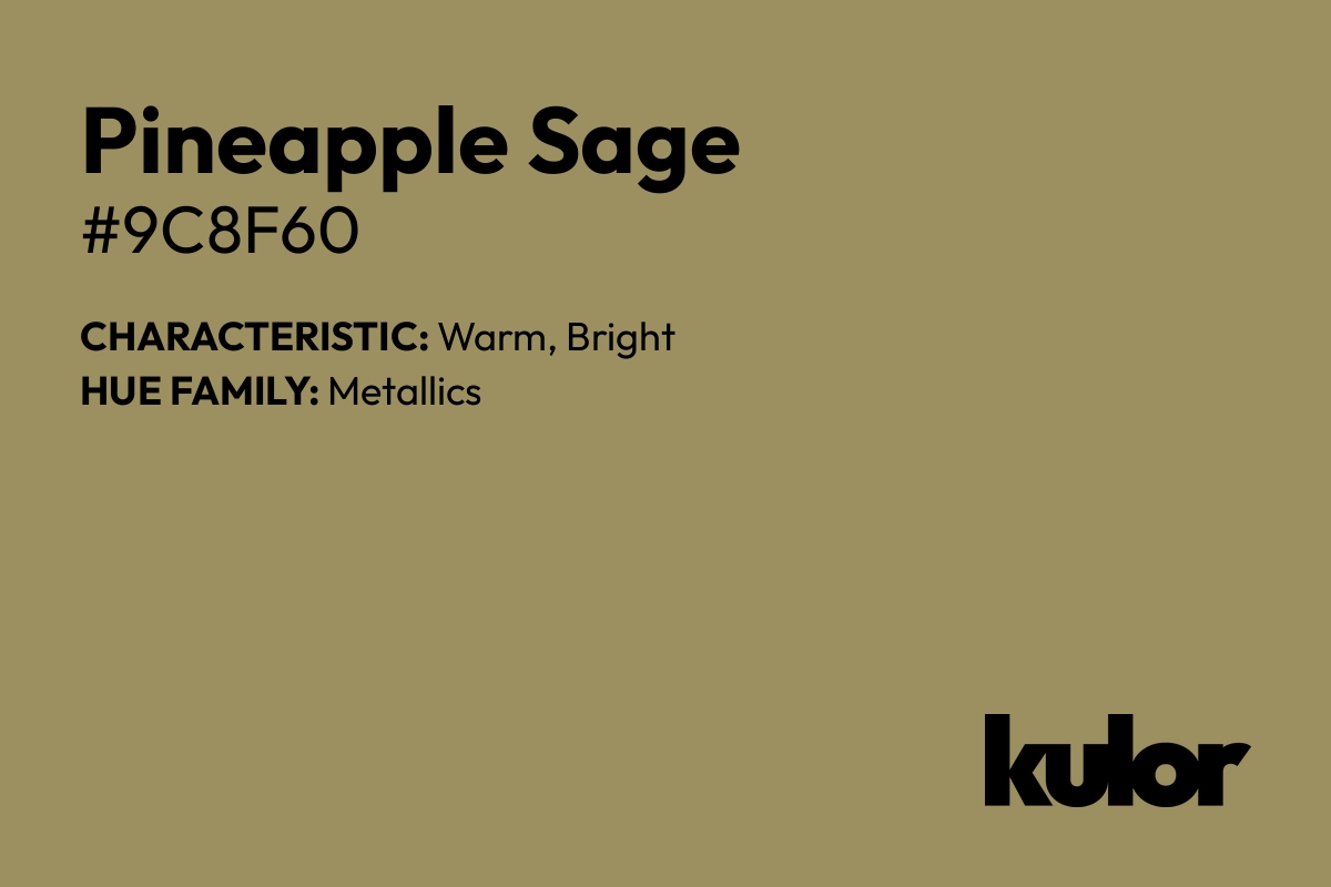 Pineapple Sage is a color with a HTML hex code of #9c8f60.