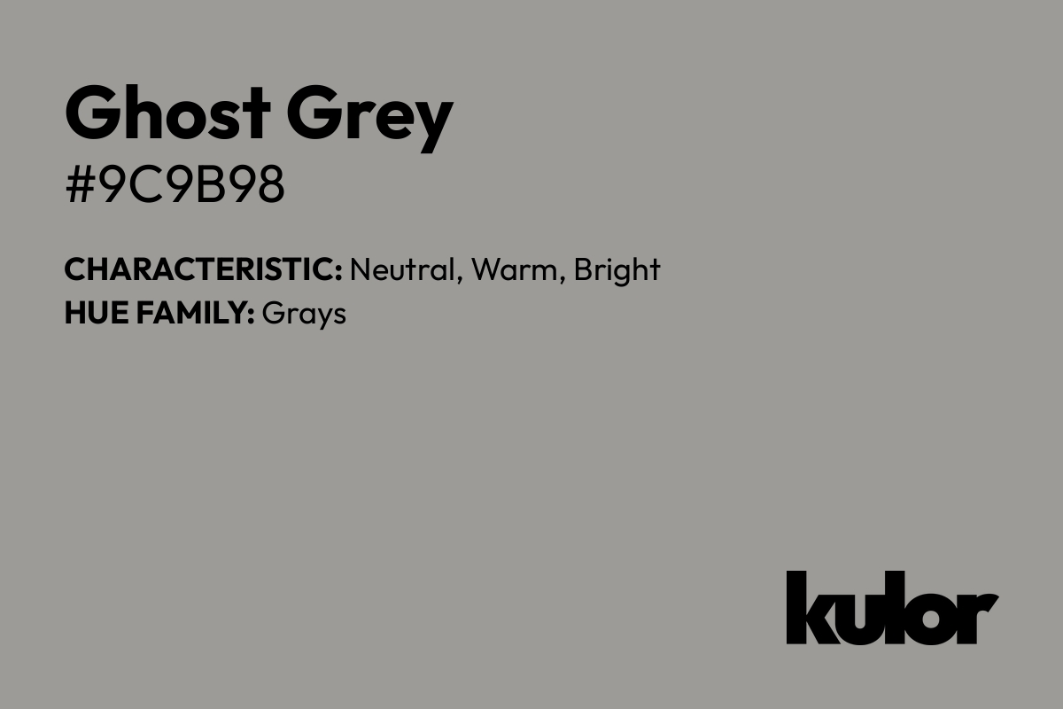 Ghost Grey is a color with a HTML hex code of #9c9b98.