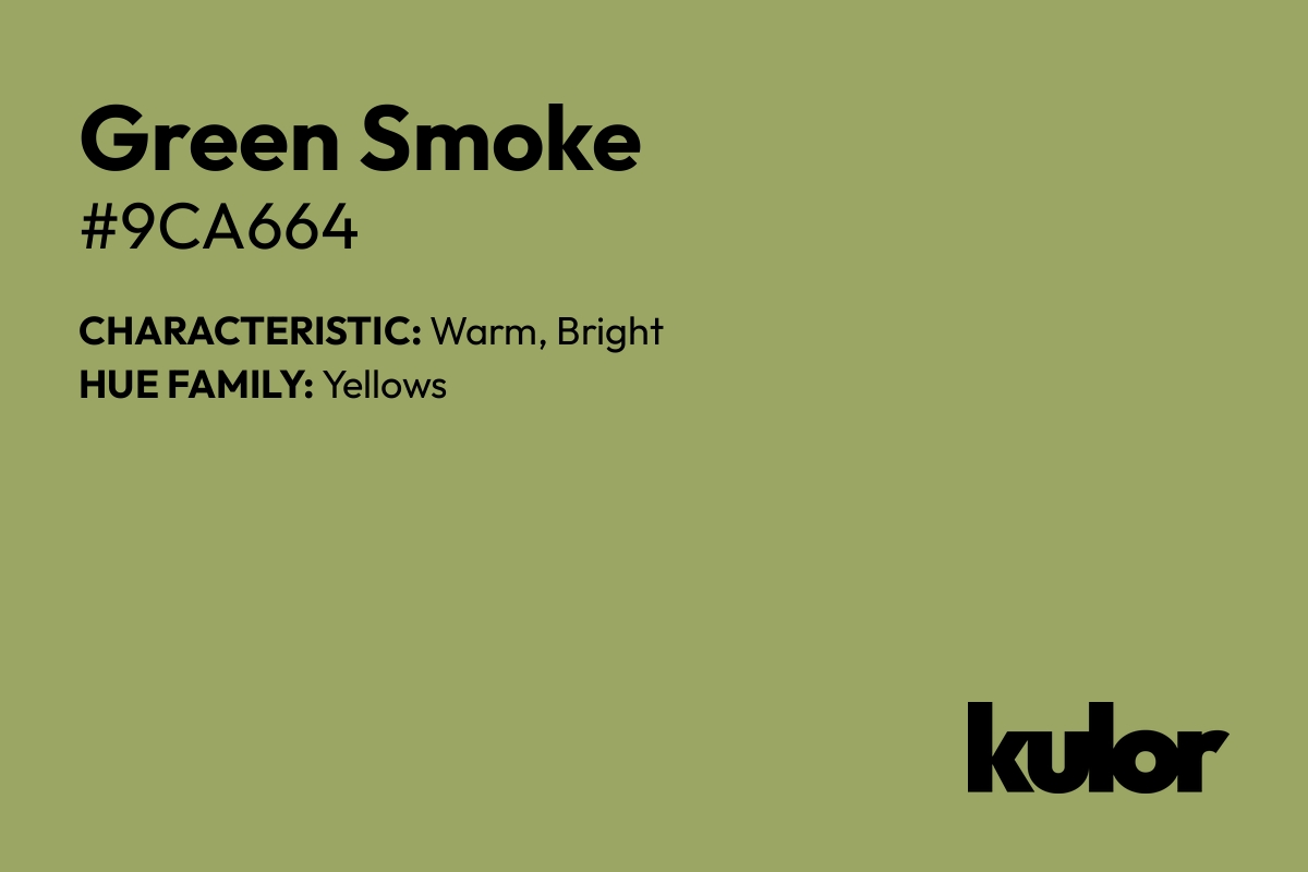 Green Smoke is a color with a HTML hex code of #9ca664.