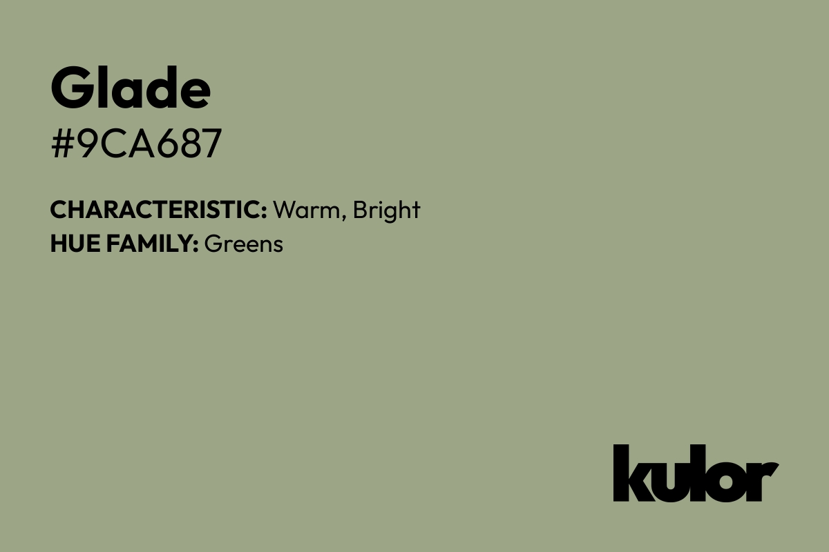 Glade is a color with a HTML hex code of #9ca687.