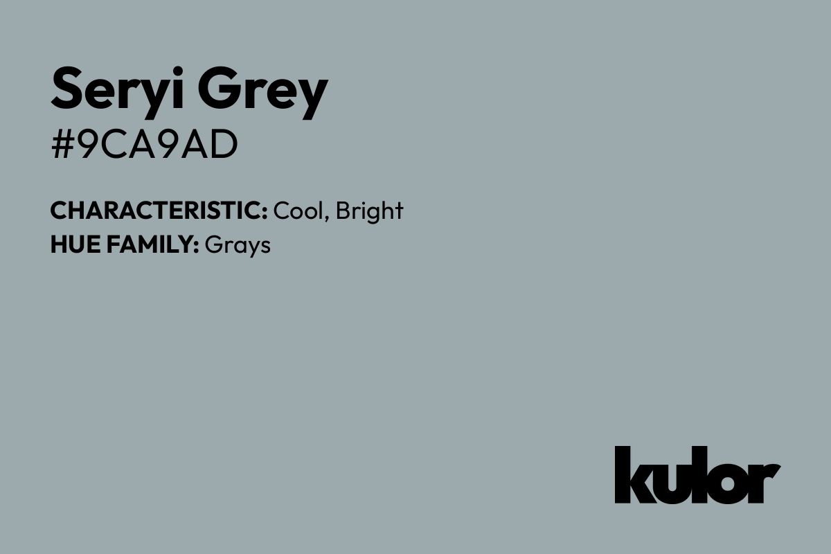 Seryi Grey is a color with a HTML hex code of #9ca9ad.