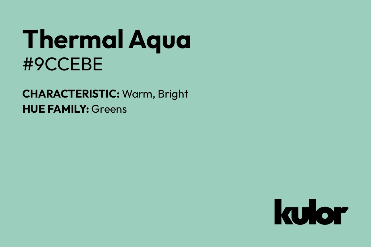 Thermal Aqua is a color with a HTML hex code of #9ccebe.