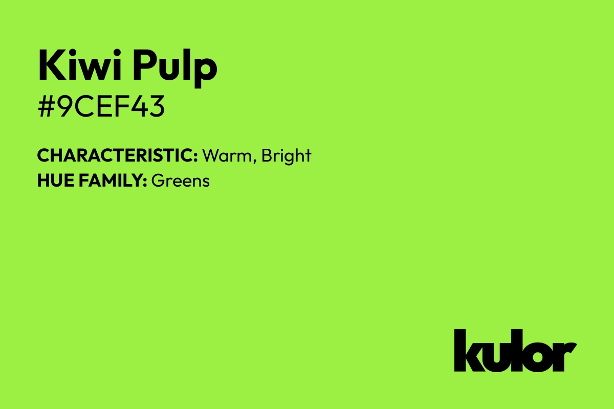 Kiwi Pulp is a color with a HTML hex code of #9cef43.