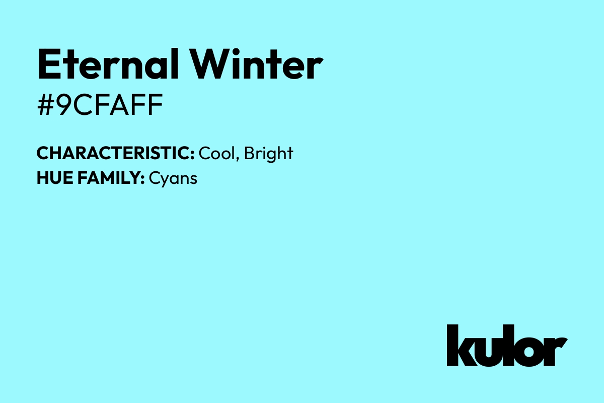 Eternal Winter is a color with a HTML hex code of #9cfaff.