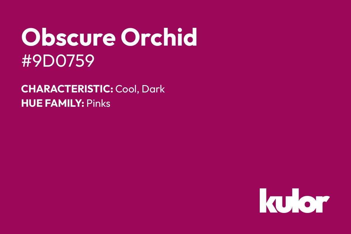 Obscure Orchid is a color with a HTML hex code of #9d0759.