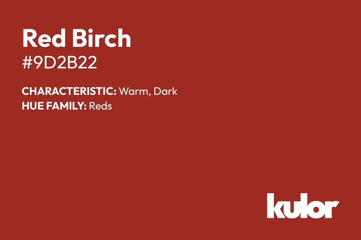 Red Birch is a color with a HTML hex code of #9d2b22.