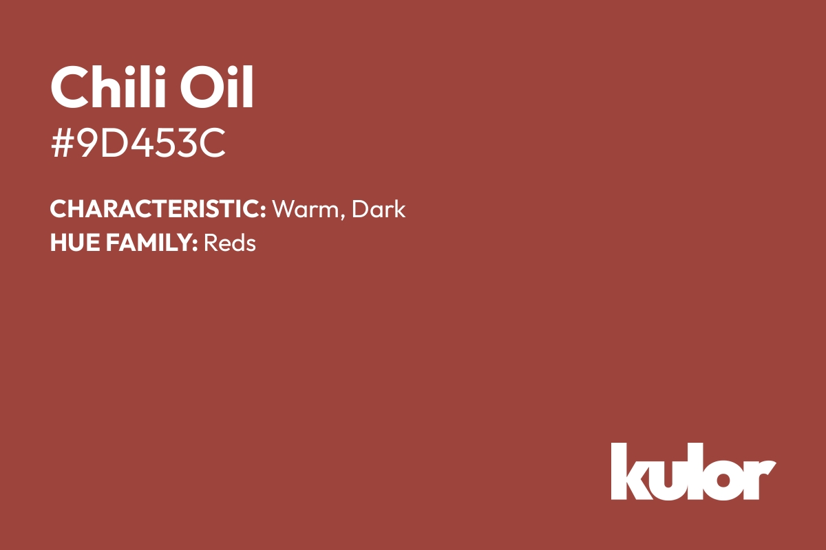 Chili Oil is a color with a HTML hex code of #9d453c.