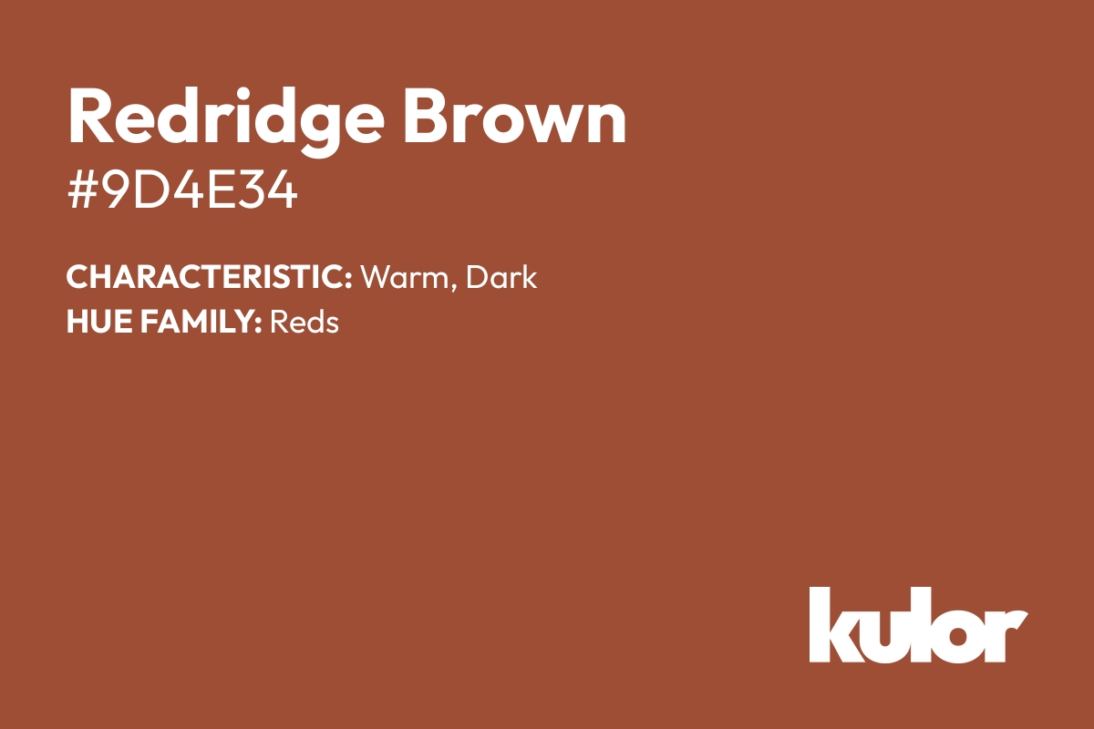 Redridge Brown is a color with a HTML hex code of #9d4e34.