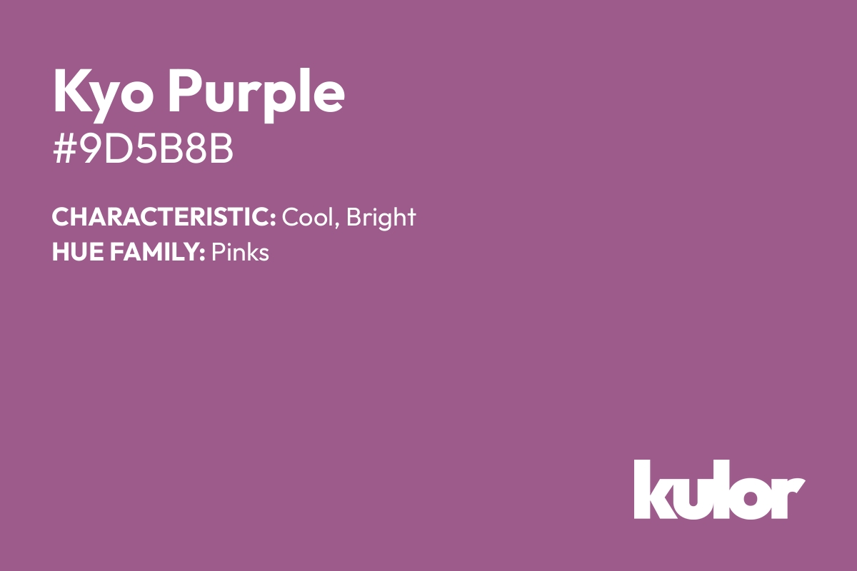 Kyo Purple is a color with a HTML hex code of #9d5b8b.