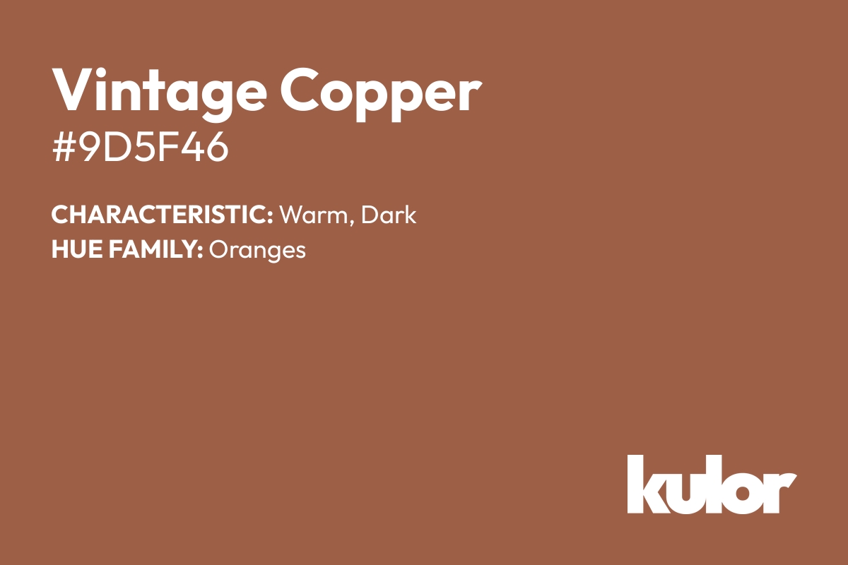 Vintage Copper is a color with a HTML hex code of #9d5f46.