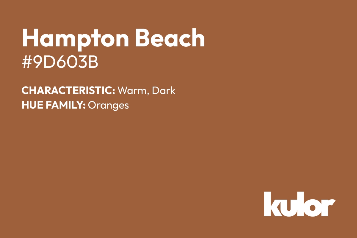 Hampton Beach is a color with a HTML hex code of #9d603b.