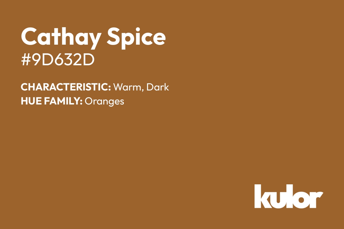 Cathay Spice is a color with a HTML hex code of #9d632d.