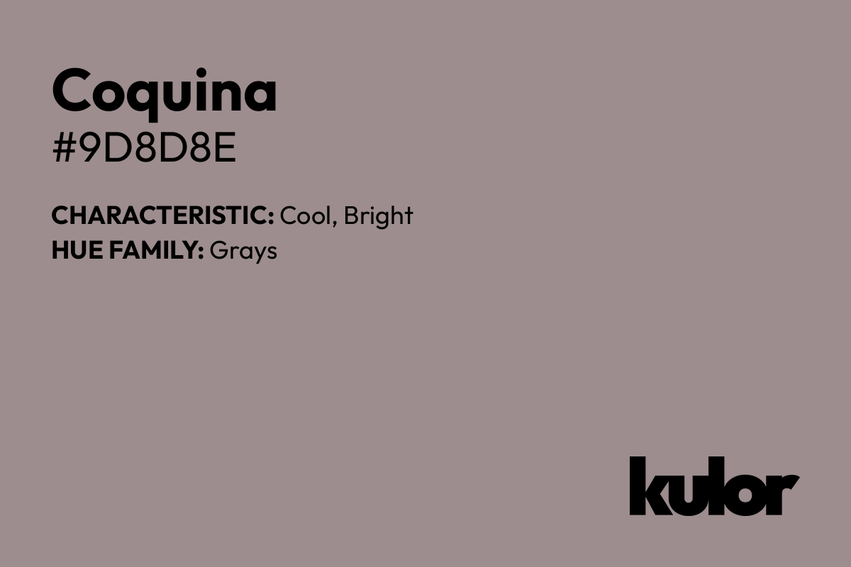 Coquina is a color with a HTML hex code of #9d8d8e.