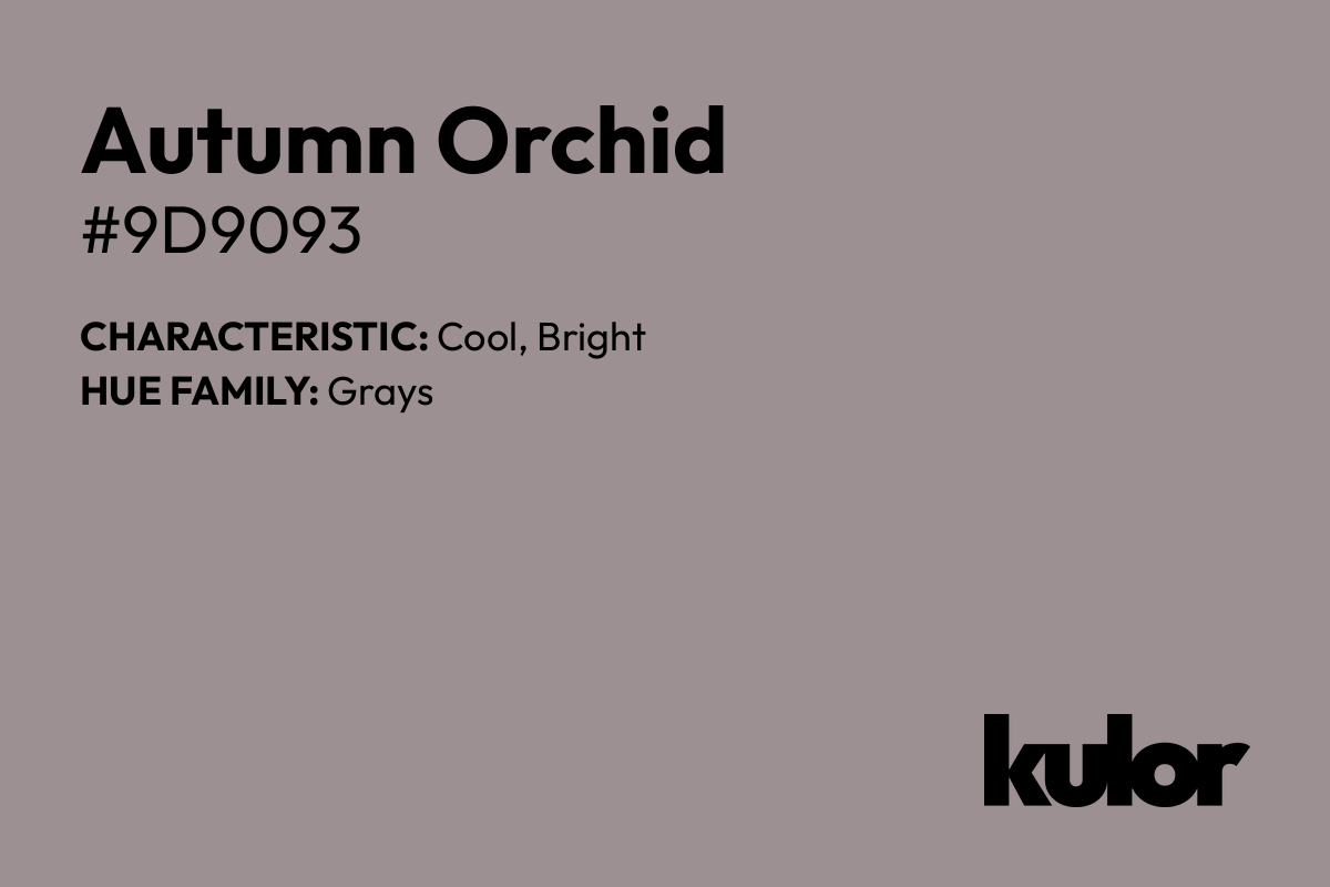 Autumn Orchid is a color with a HTML hex code of #9d9093.