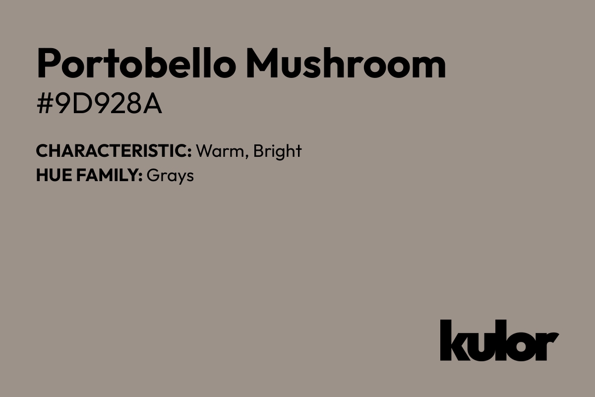 Portobello Mushroom is a color with a HTML hex code of #9d928a.