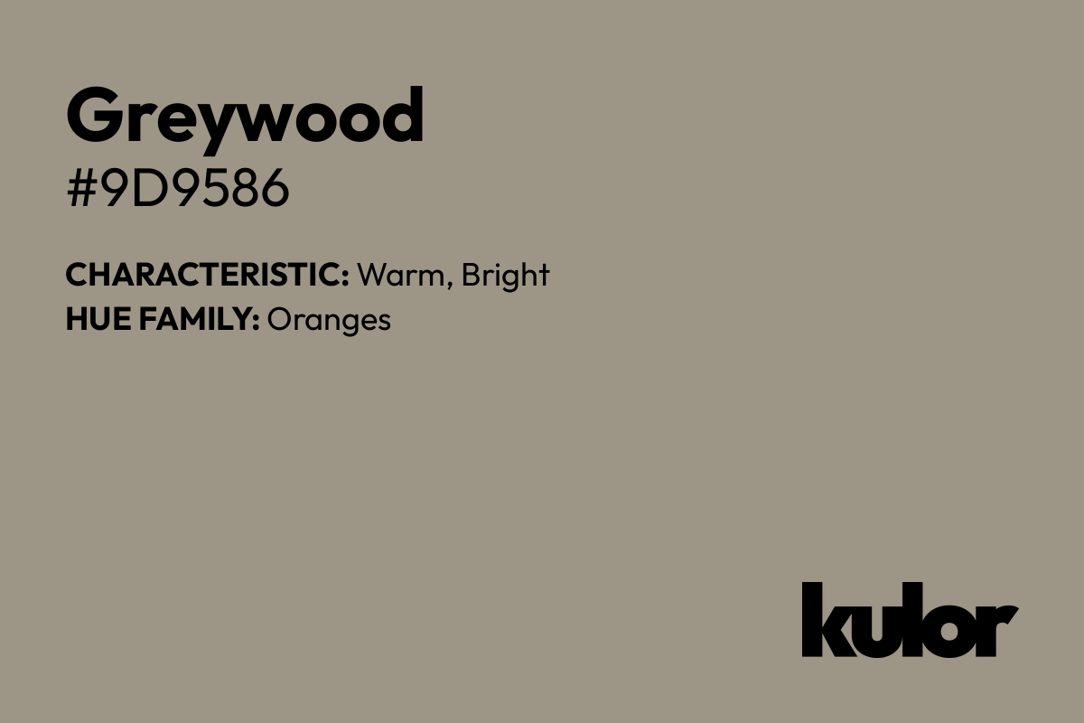 Greywood is a color with a HTML hex code of #9d9586.