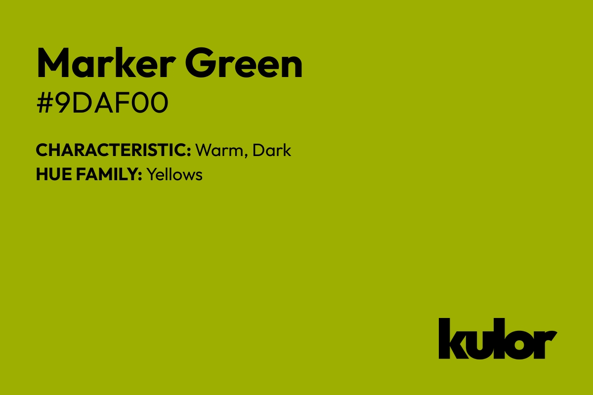 Marker Green is a color with a HTML hex code of #9daf00.