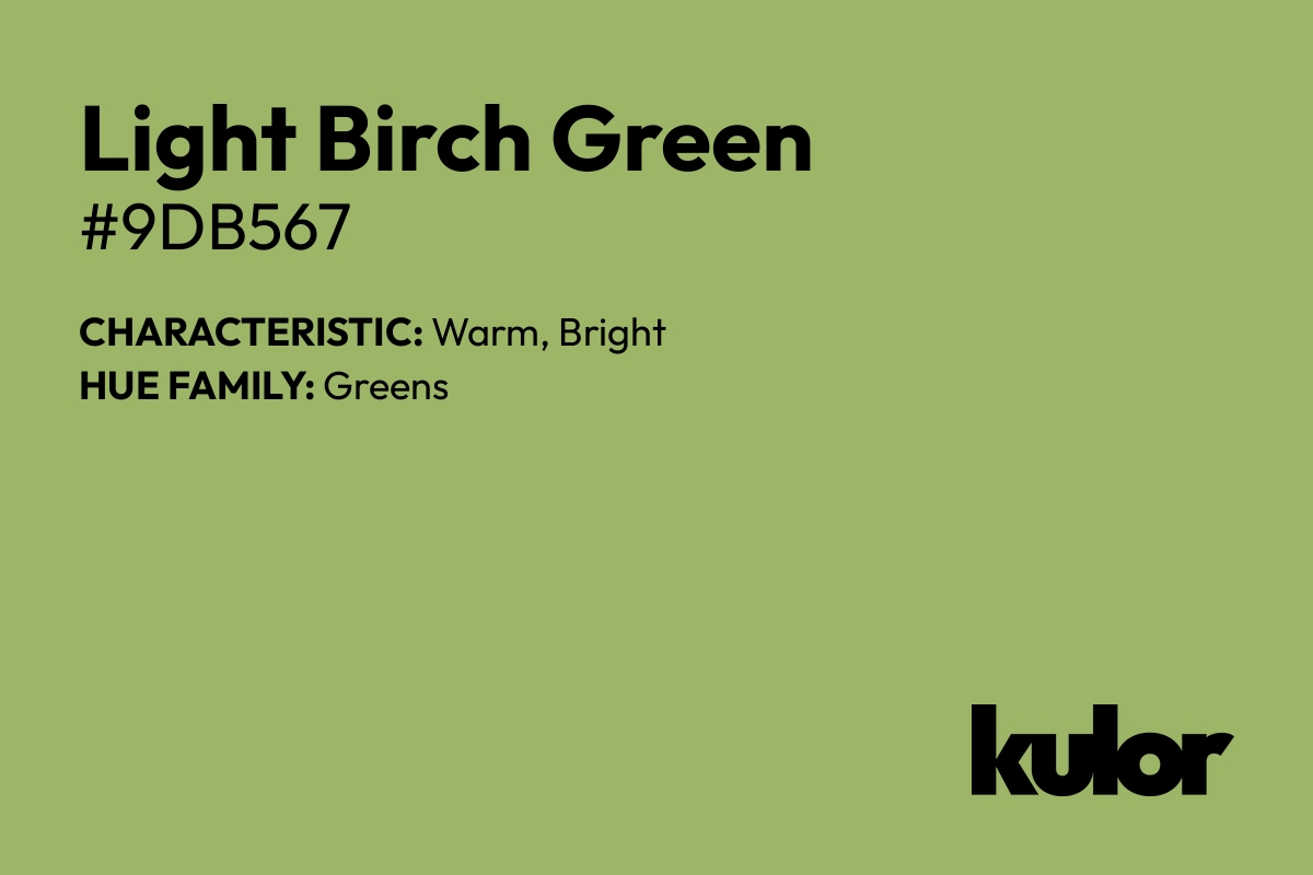 Light Birch Green is a color with a HTML hex code of #9db567.