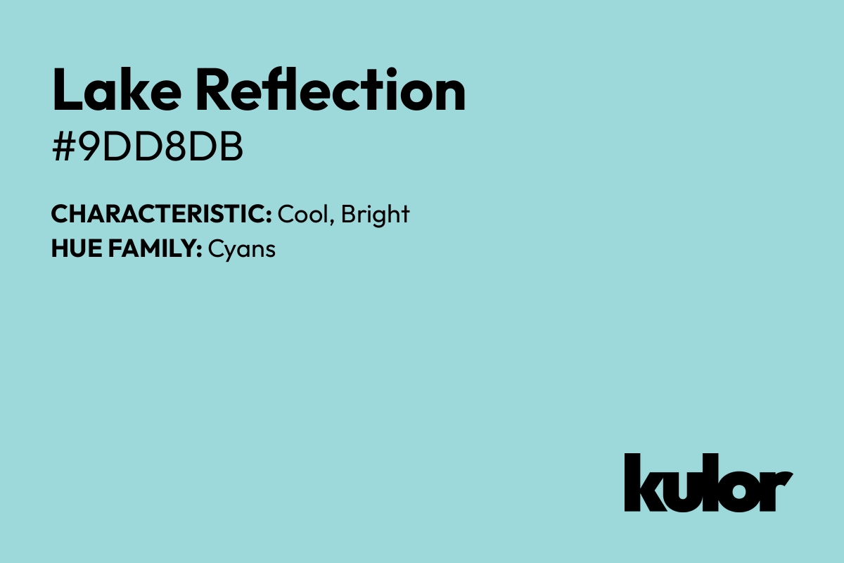 Lake Reflection is a color with a HTML hex code of #9dd8db.